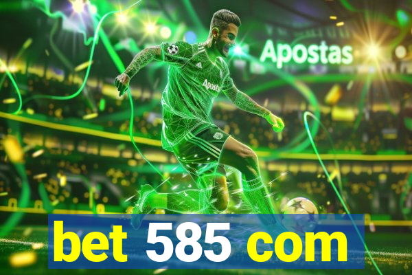 bet 585 com